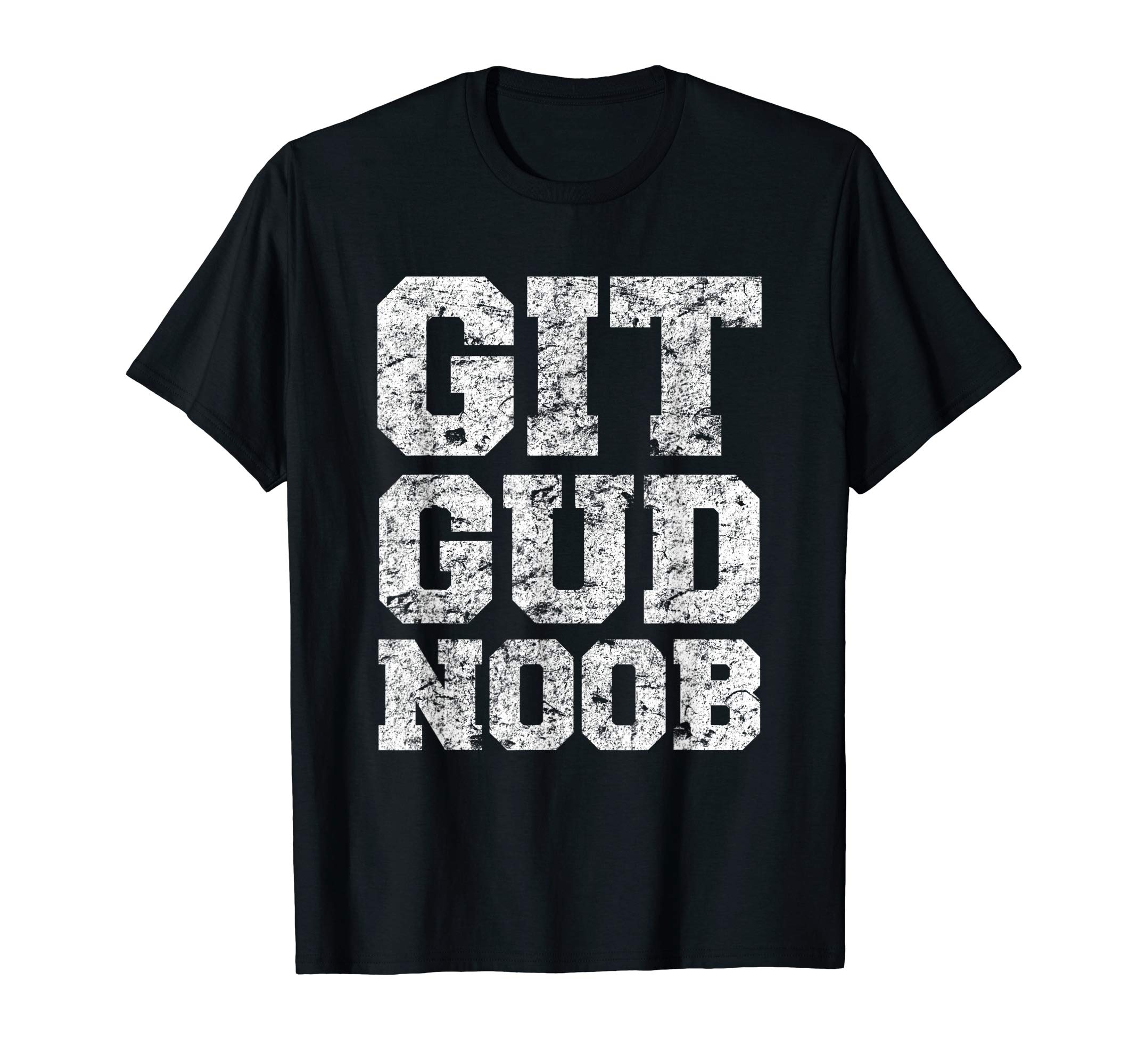 Git Gud Noob for Trash Talking Video Gamers T-Shirt