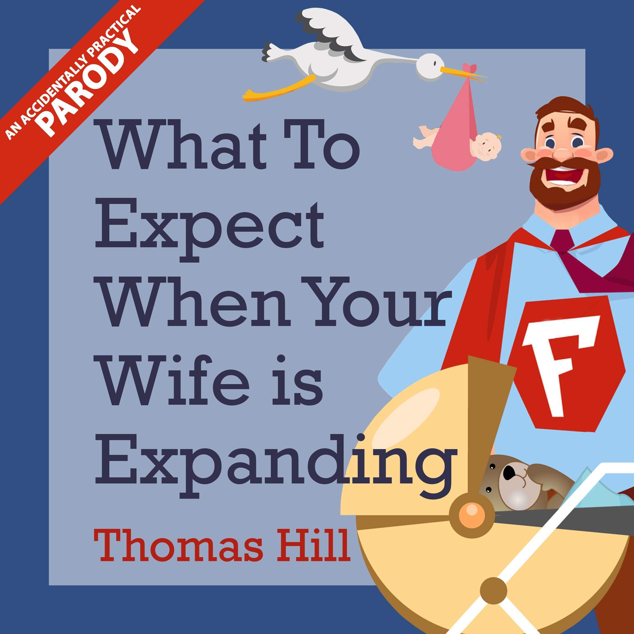 What to Expect When Your Wife Is Expanding