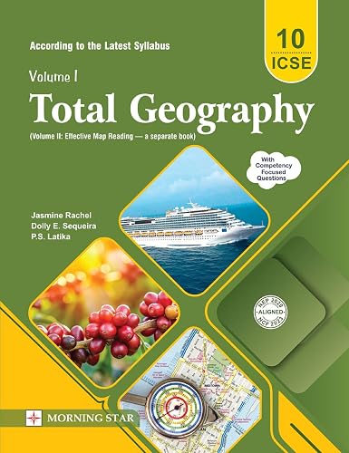 Total Geography Vol. 1 with Competency Focused Questions for ICSE Class 10 | According to the Latest Syllabus for 2026-2027 Examinations.