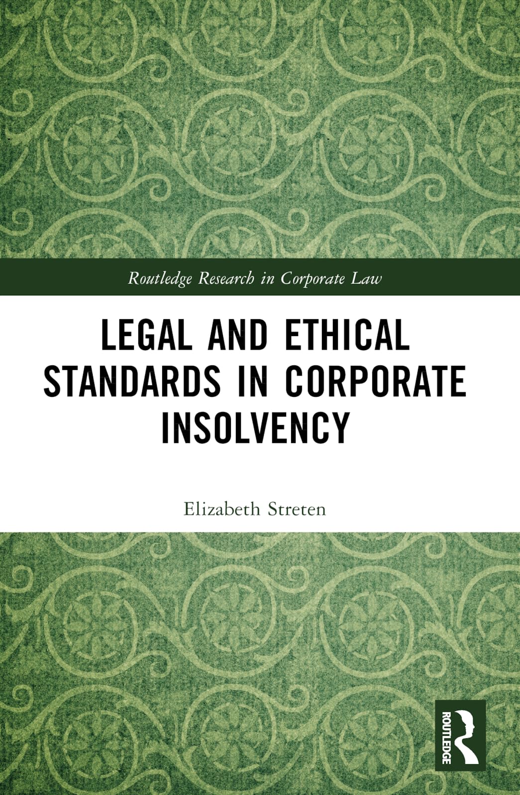Legal and Ethical Standards in Corporate Insolvency (Routledge Research in Corporate Law)