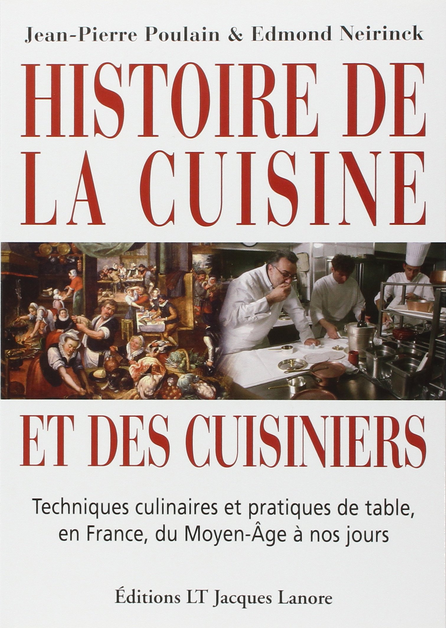 Histoire de la cuisine et des cuisiniers: Techniques culinaires et pratiques de table, en France, du Moyen-Age à nos jours