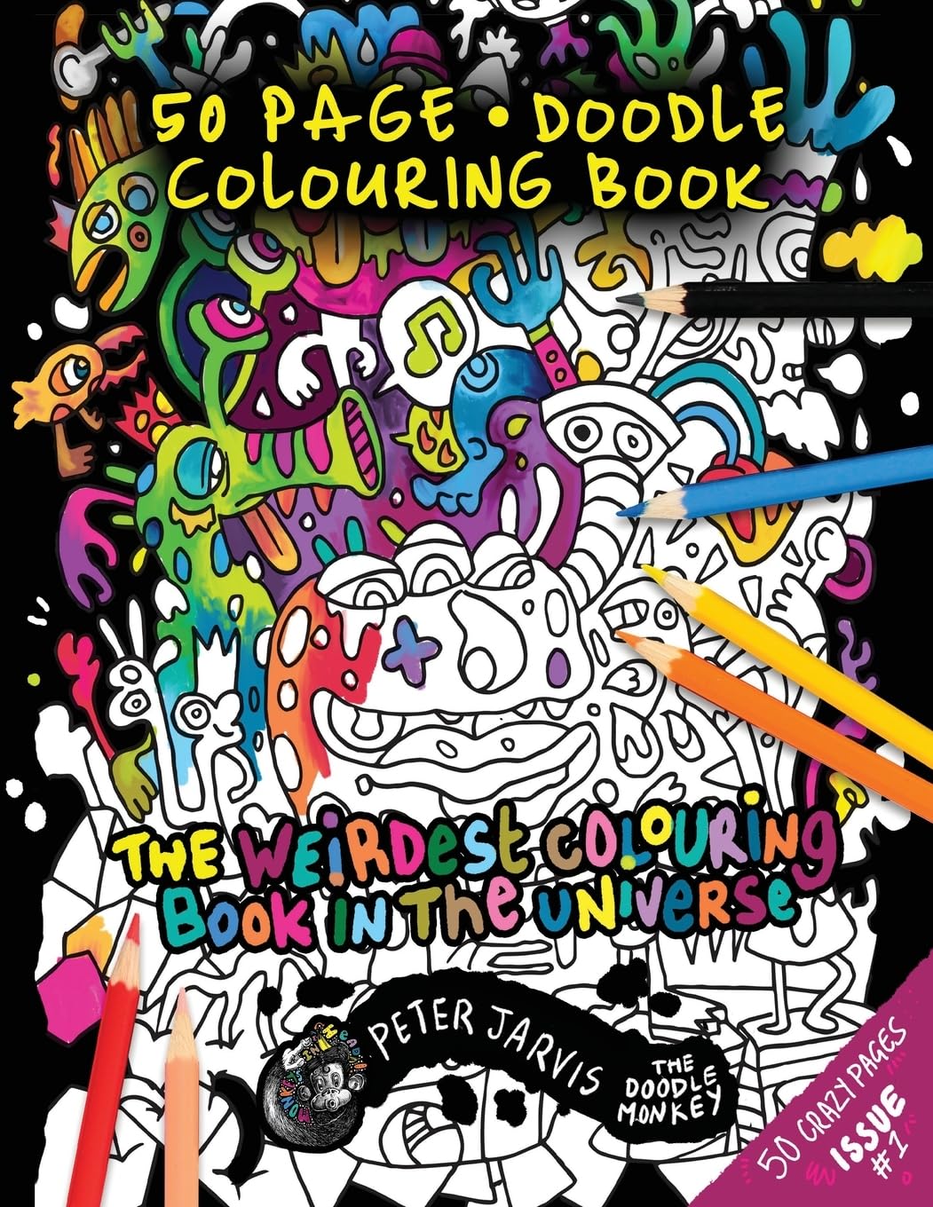The Weirdest colouring book in the universe #1: by The Doodle Monkey: Volume 1