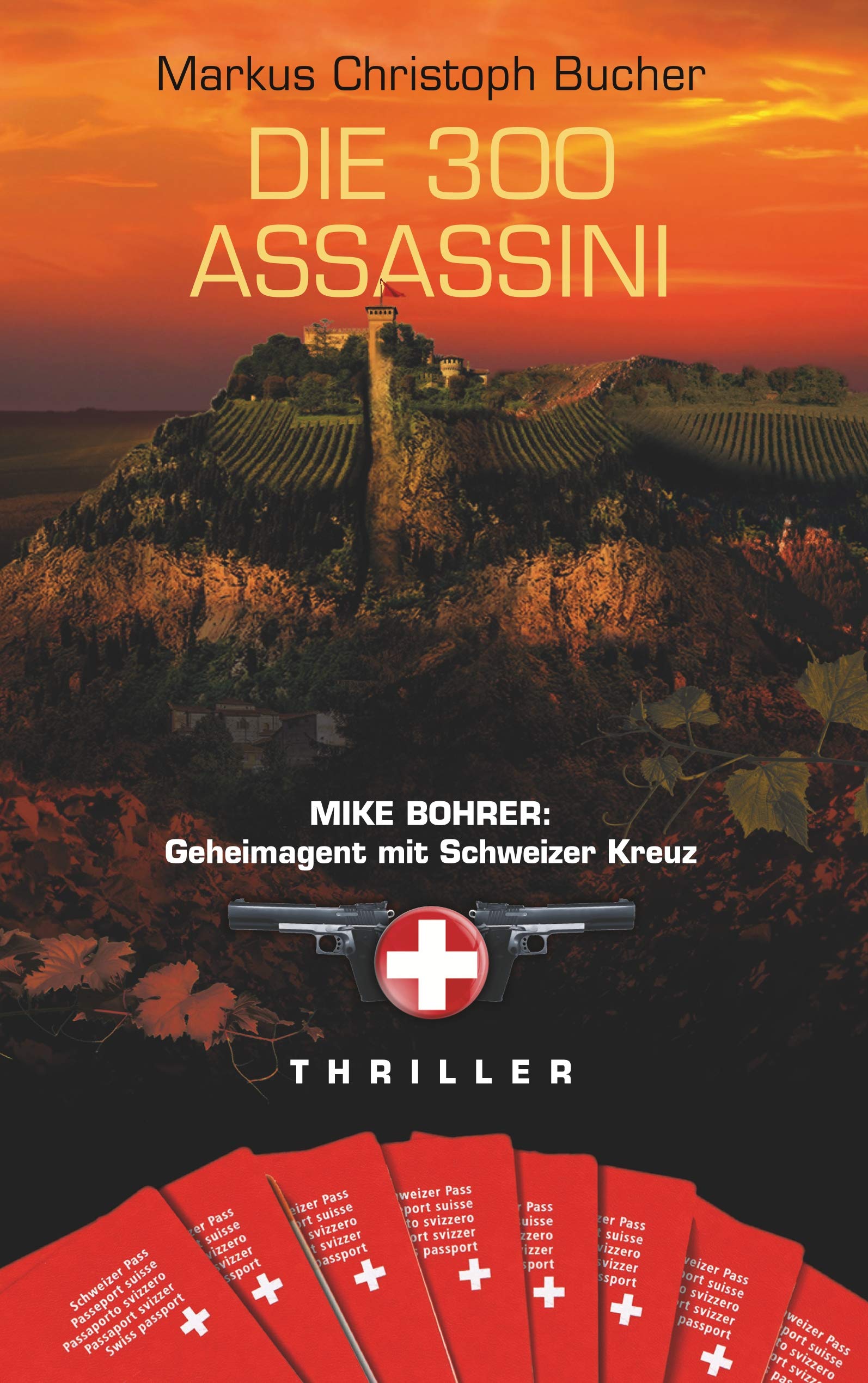 Die 300 Assassini: Mike Bohrer: Geheimagent mit Schweizer Kreuz (German Edition)