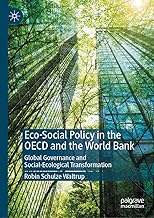 Eco-Social Policy in the OECD and the World Bank: Global Governance and Social-Ecological Transformation