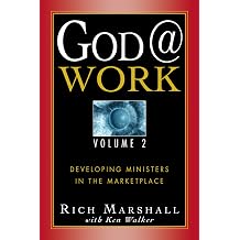 God @ Work Developing Ministers in the Marketplace, Vol. 2