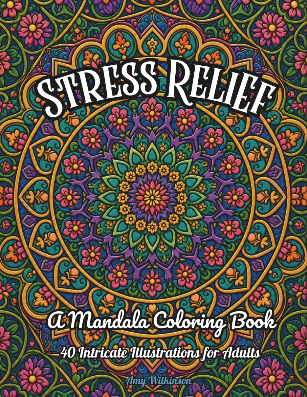 Stress Relief: A Mandala Coloring Book for Adult Stress Relief