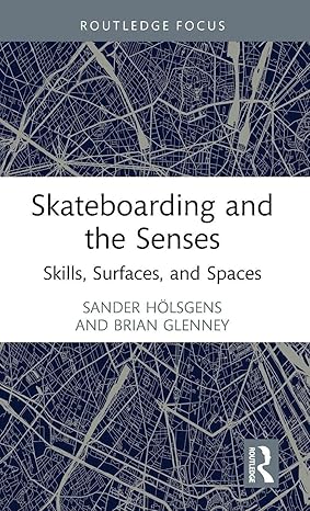 Skateboarding and the Senses: Skills, Surfaces, and Spaces-Wow! eBook