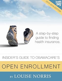 The Insider's Guide to Obamacare's Open Enrollment (2015-2016): A step-by-step guide to finding health insurance