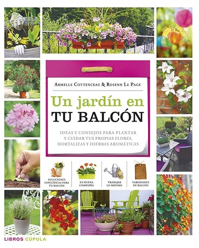 Un jardín en tu balcón: Ideas y consejos para plantar y cuidar tus propias flores, hortalizas y hierbas aromáticas (Hobbies)