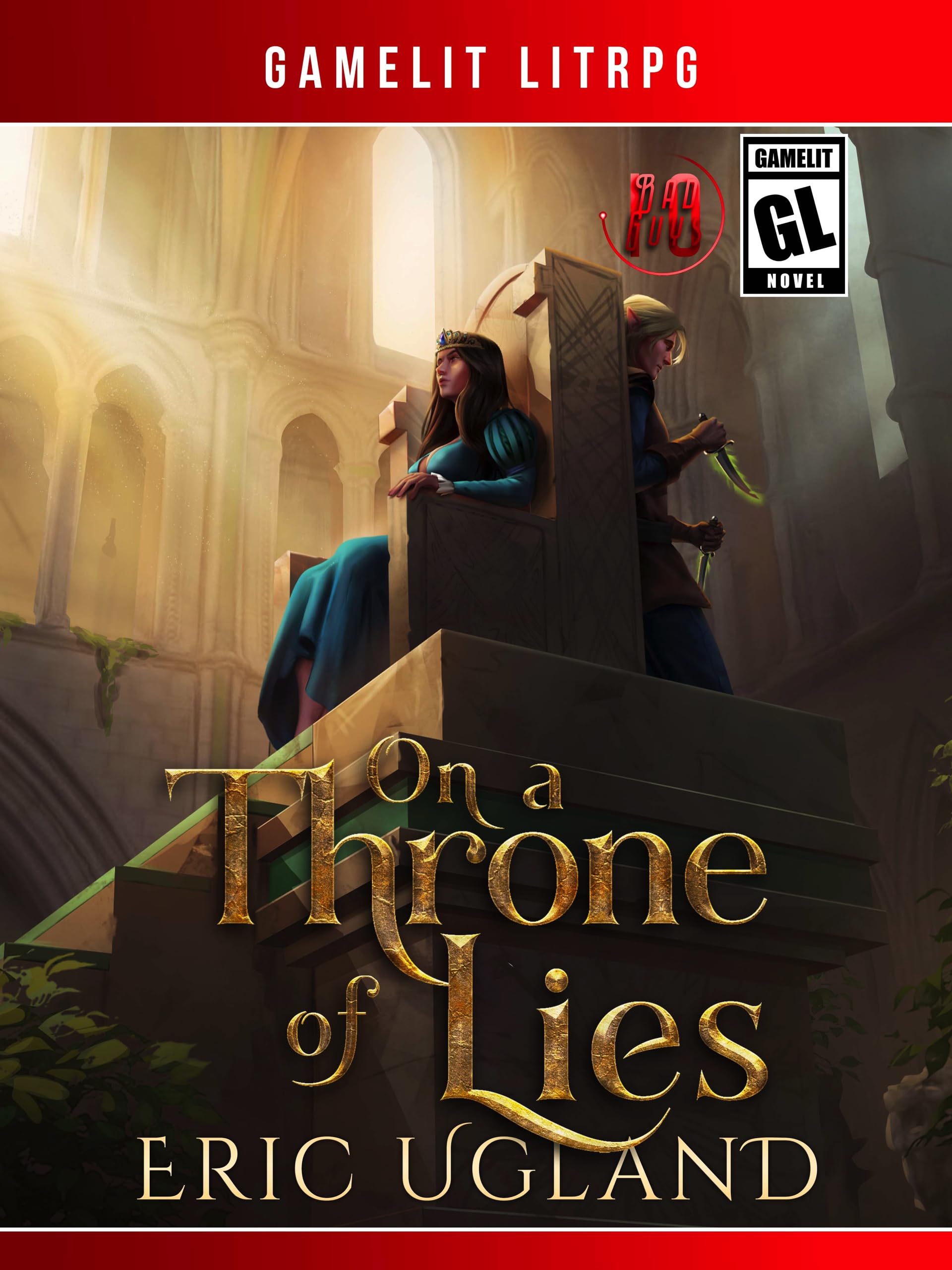 On a Throne of Lies: A Gamelit/LitRPG Adventure (The Bad Guys Book 10)