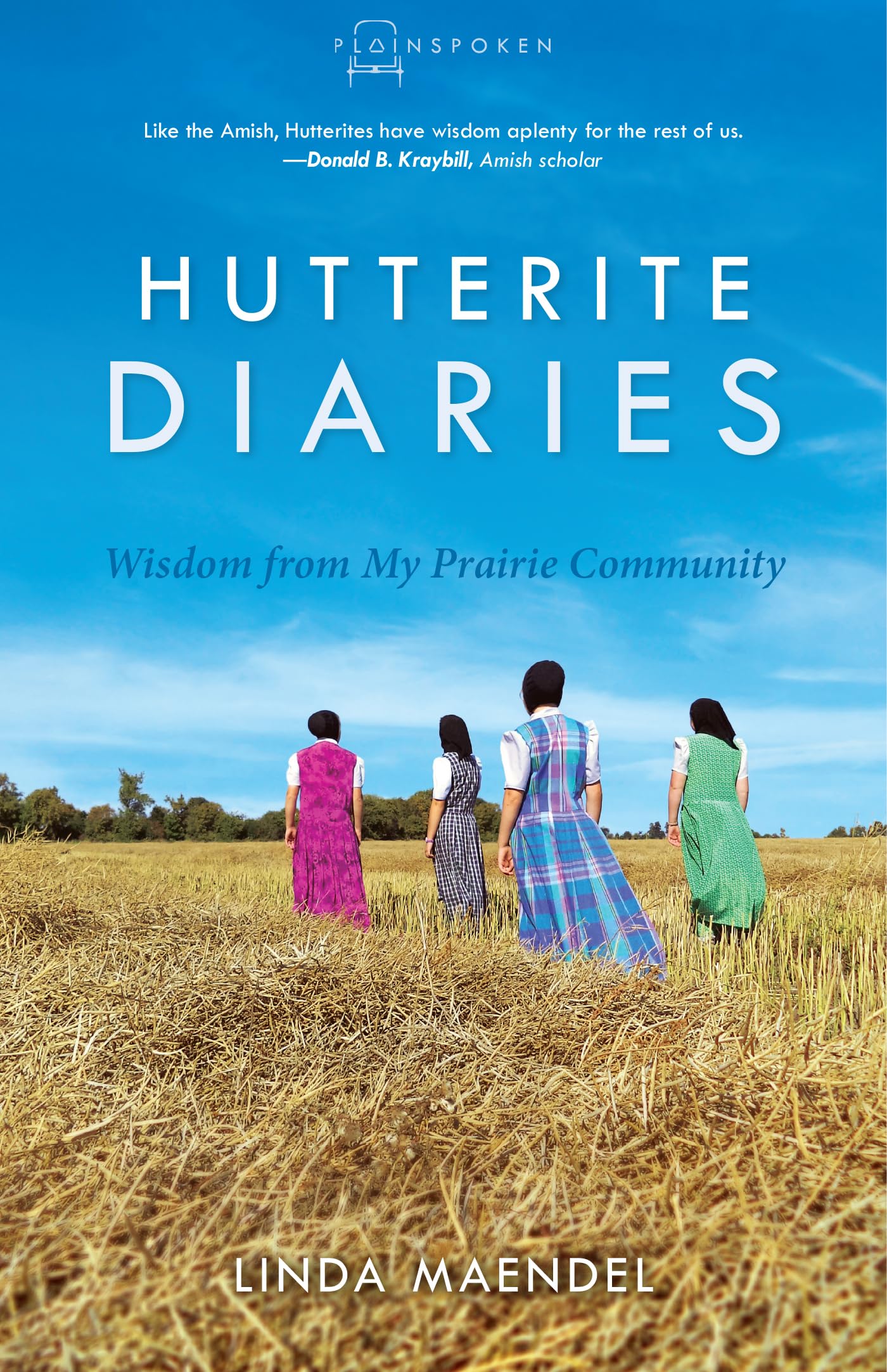 Hutterite Diaries: Wisdom from My Prairie Community (Plainspoken)