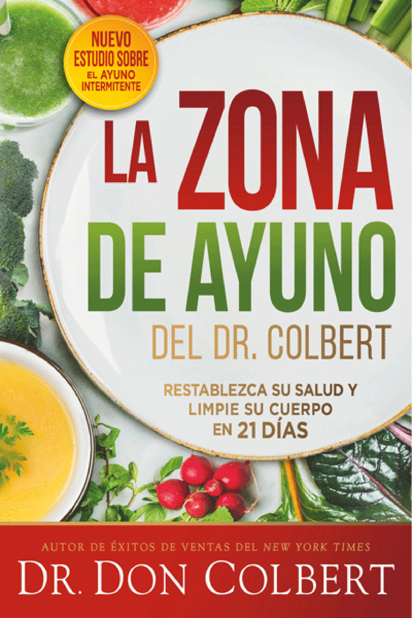 La zona de ayuno del doctor Colbert: Restablezca Su Salud Y Limpie Su Cuerpo En 21 Días Paperback – 27 Feb. 2020
