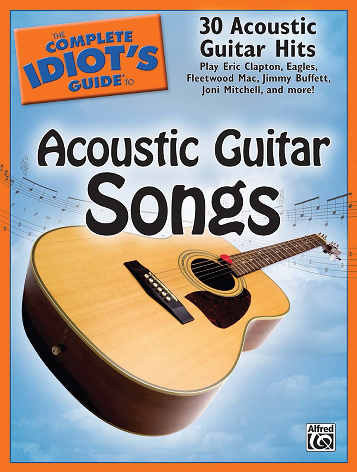 The Complete Idiot's Guide to Acoustic Guitar Songs: 30 Acoustic Guitar Hits
