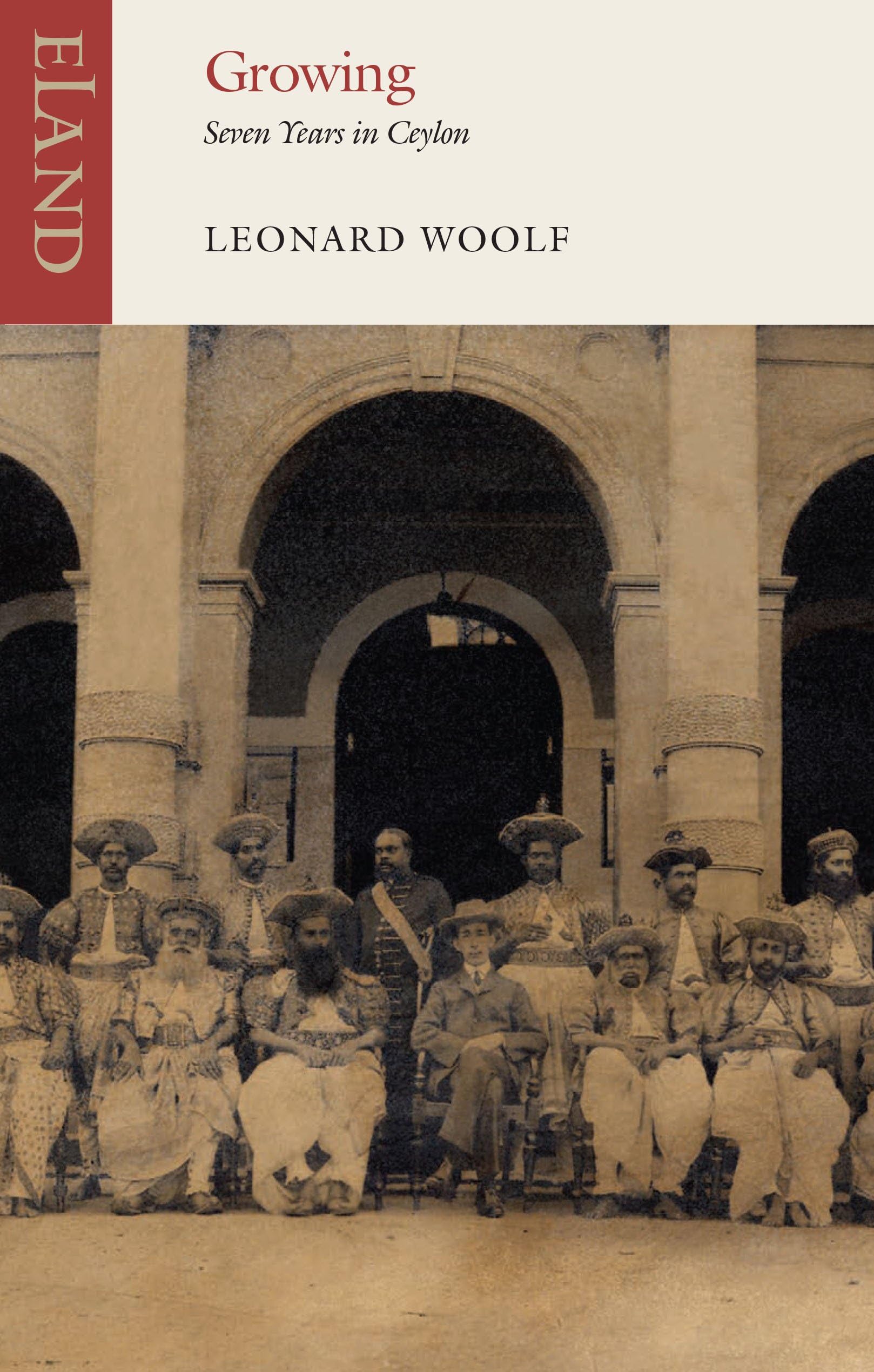Growing: Seven Years in Ceylon 1904-1911 (Eland Classics) By Leonard Woolf