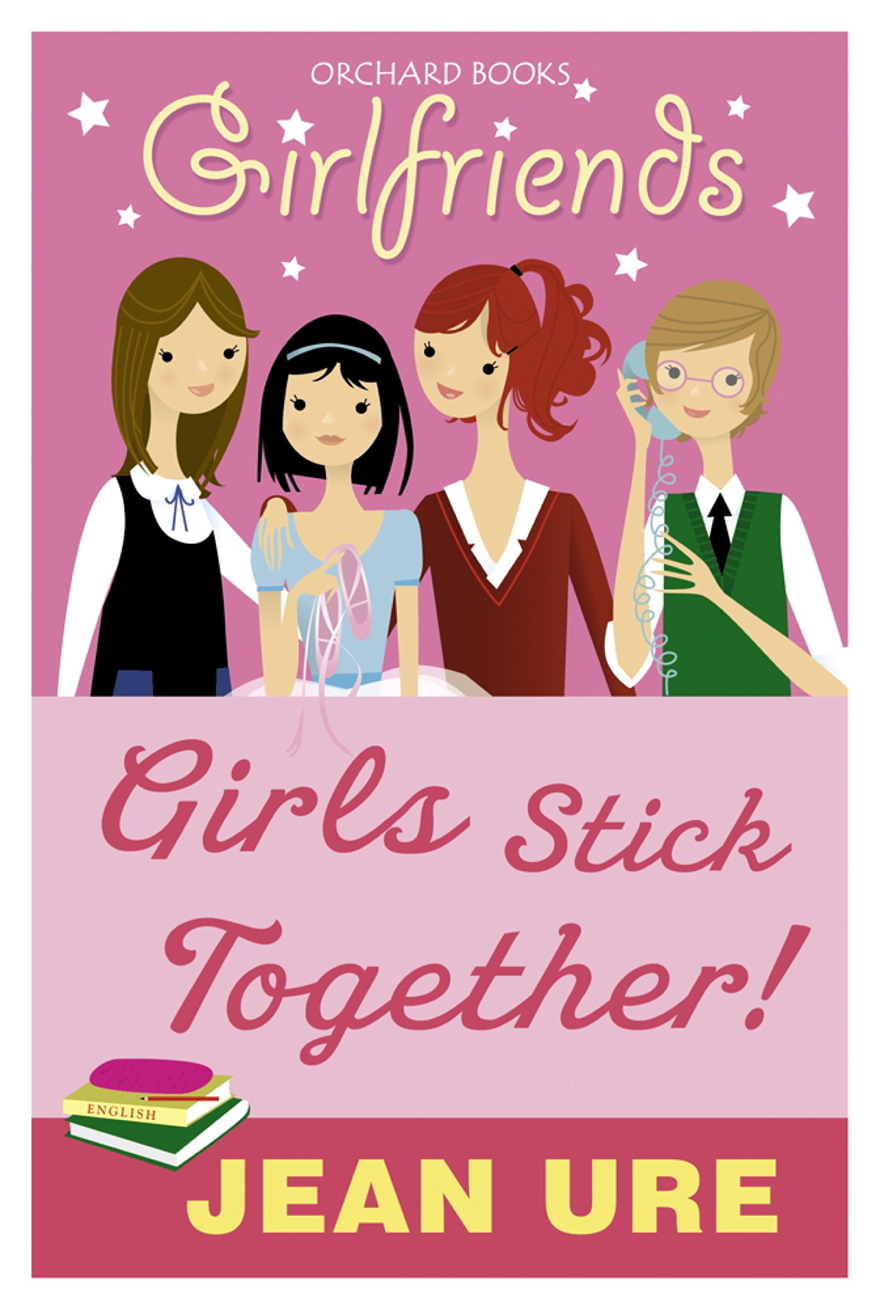 Girls Stick Together! (Girlfriends Book 2)