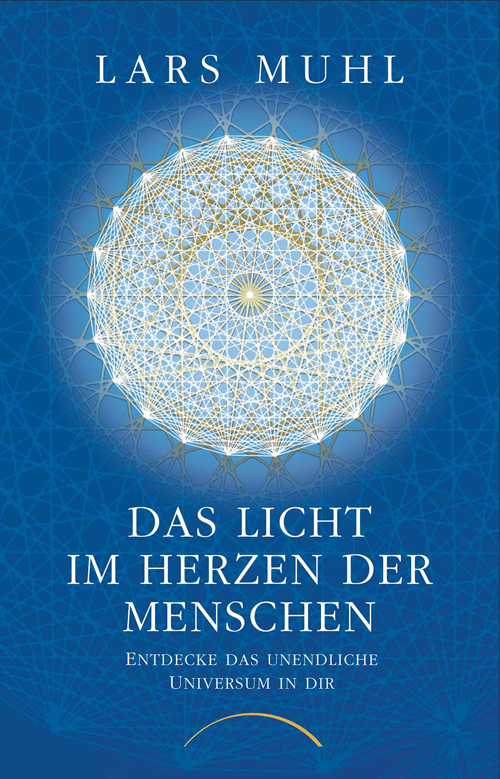 Das Licht im Herzen der Menschen: Entdecke das unendliche Universum in dir