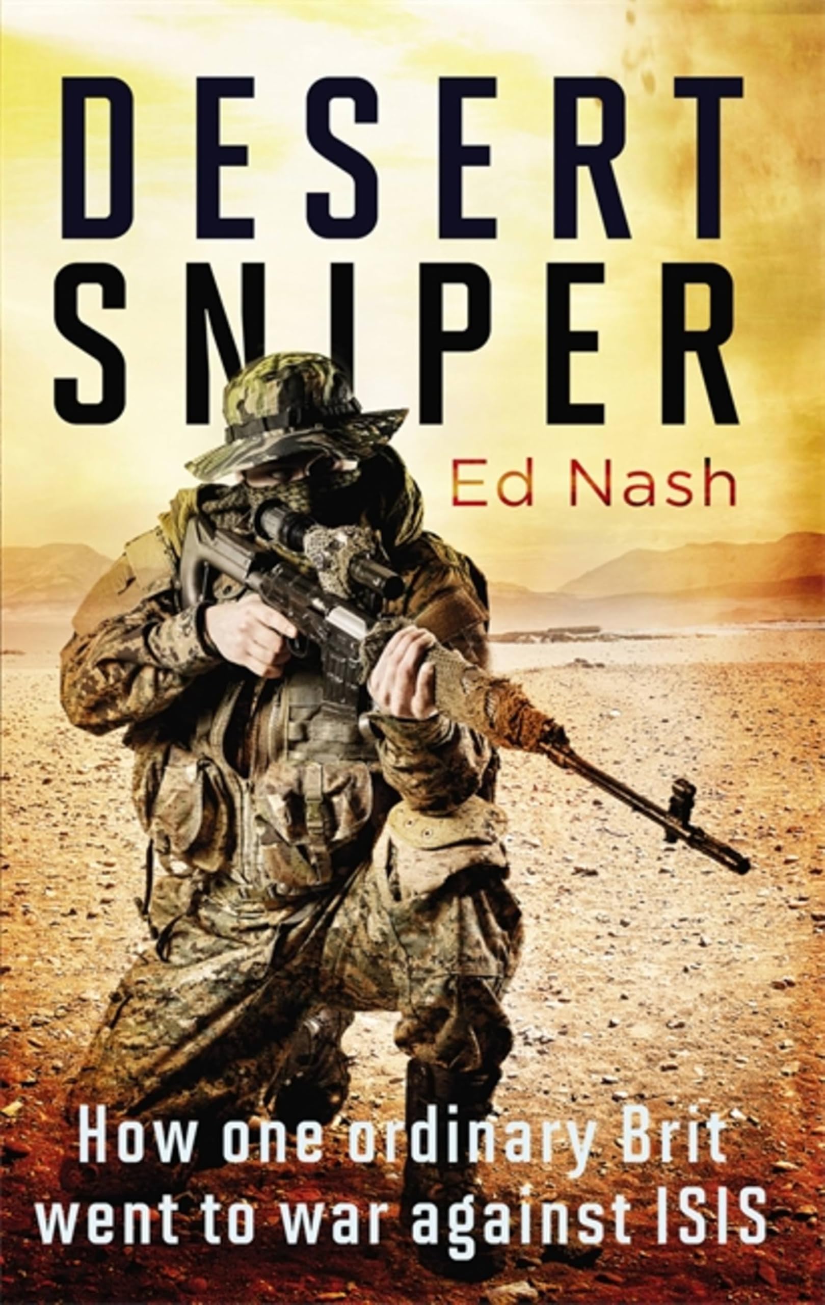 Desert Sniper: How One Ordinary Brit Went to War Against ISIS