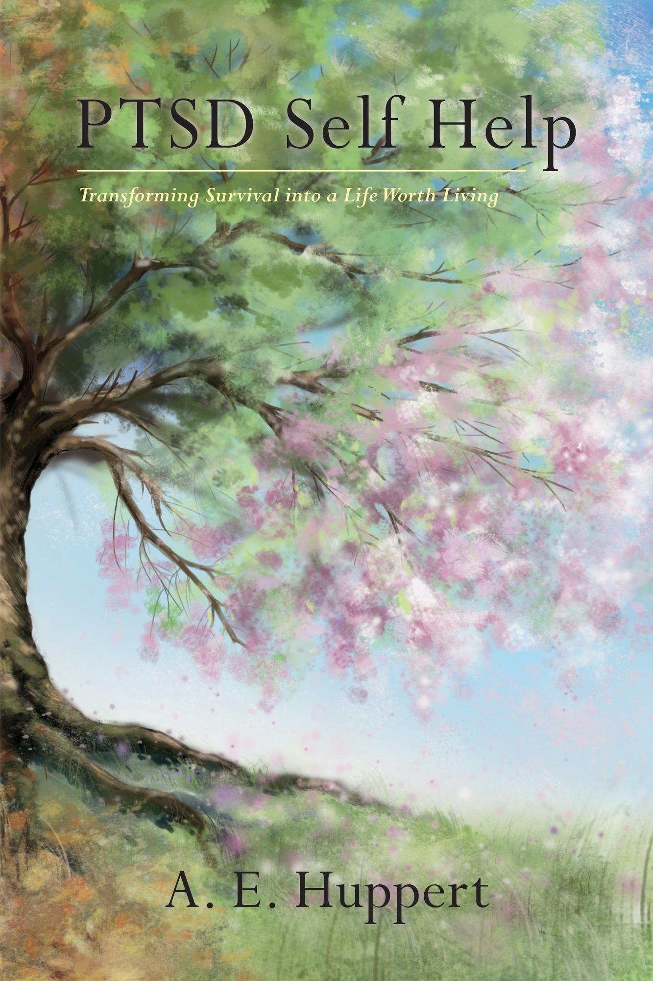 PTSD Self Help: Transforming Survival into a Life Worth Living