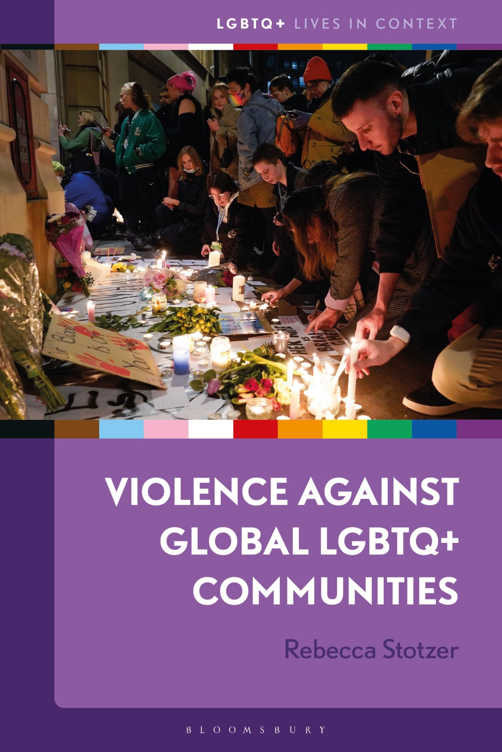 Violence against Global LGBTQ+ Communities (LGBTQ+ Lives in Context)