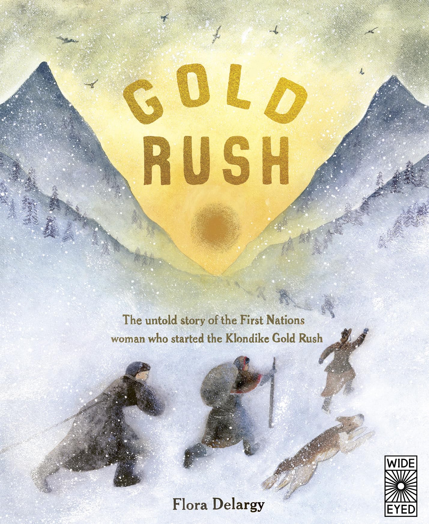 Gold Rush: The untold story of the First Nations woman who started the Klondike Gold Rush (Hidden Histories)