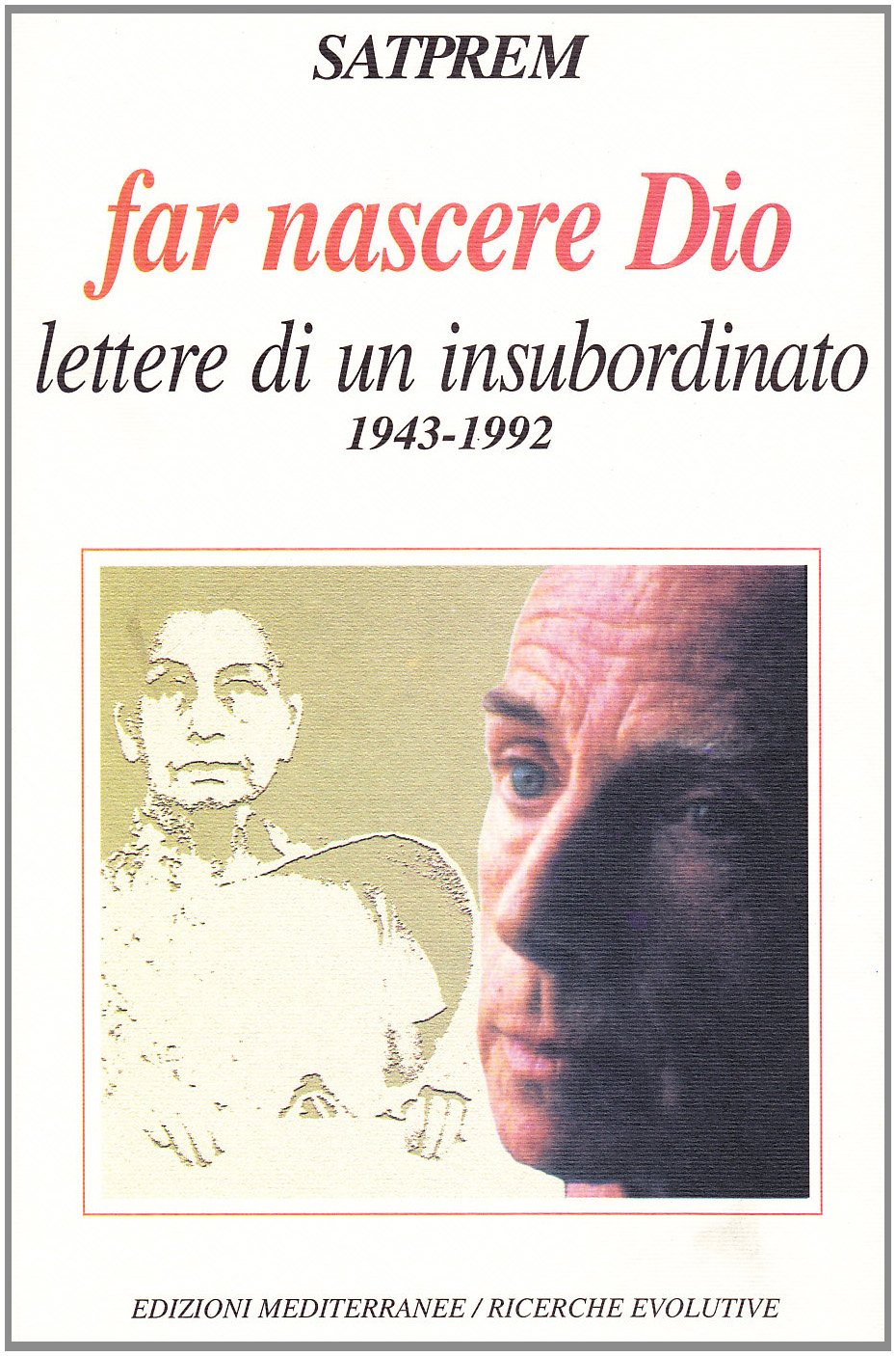 Far Nascere Dio. Lettere Di Un Insubordinato (1943-1992) - 4