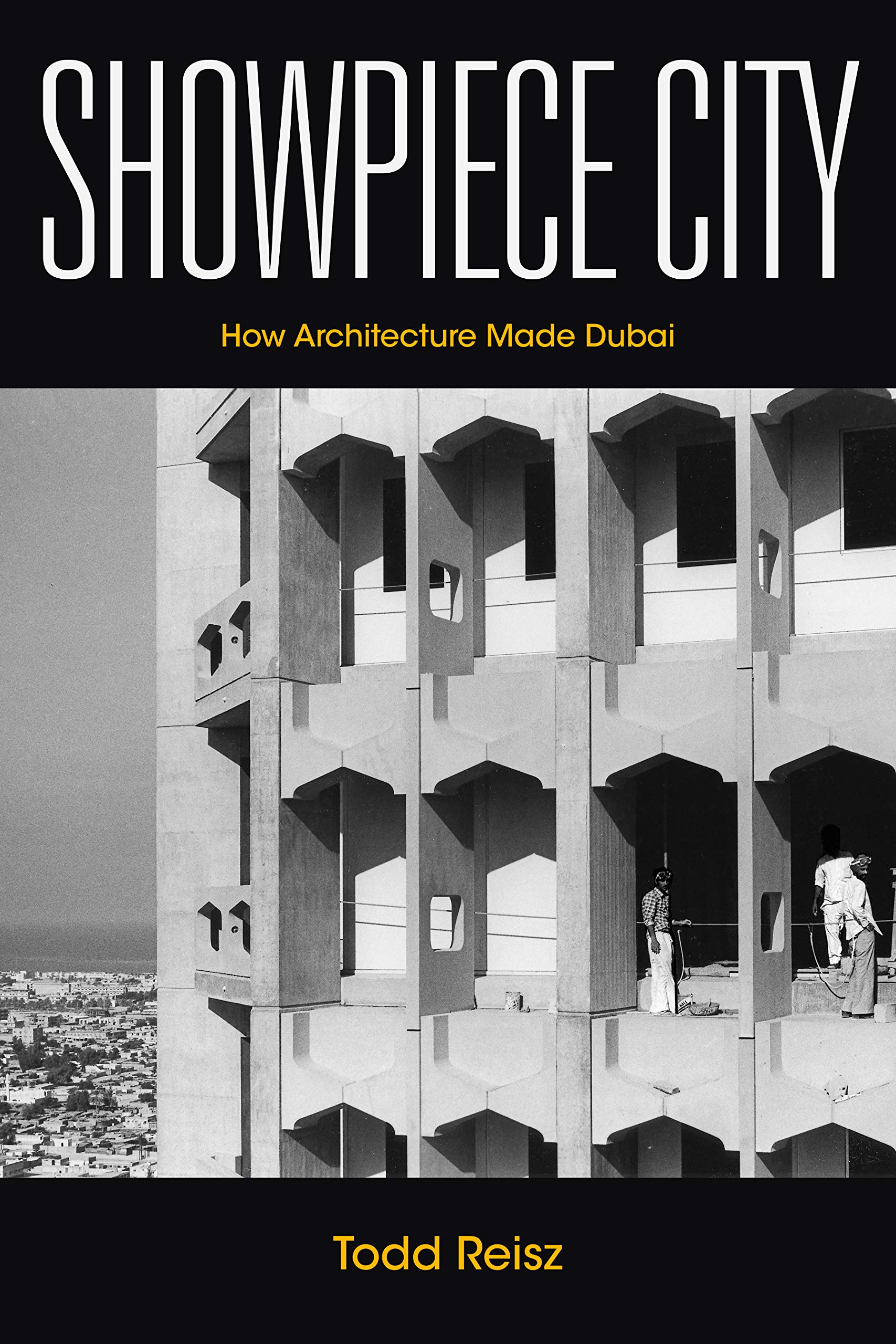 Architecture de Dubaï : livre d'histoire urbaine Showpiece City Stanford Studies