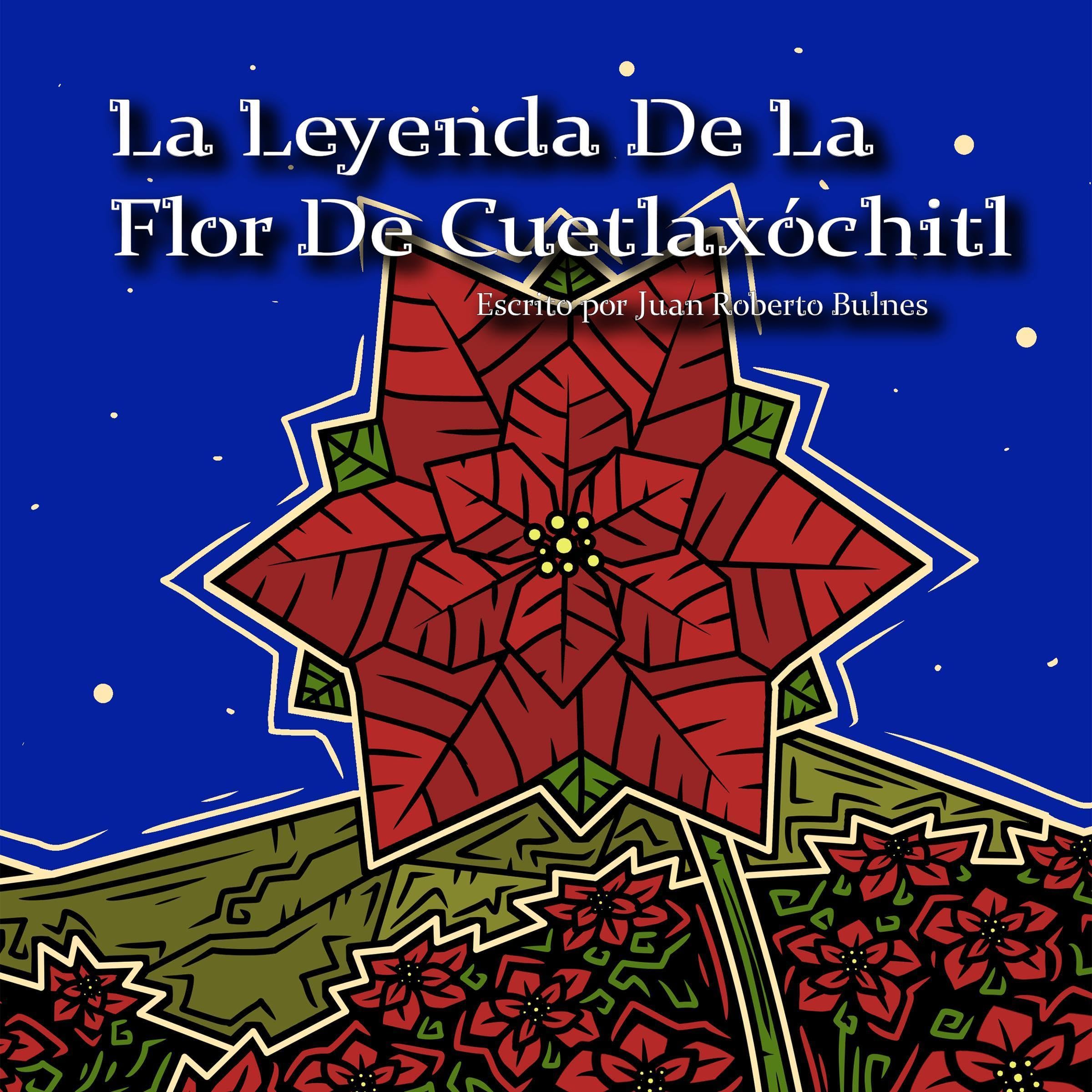 Cover art for La Leyenda De La Flor De Cuetlaxóchitl [The Legend of the Flower of Cuetlaxóchitl]