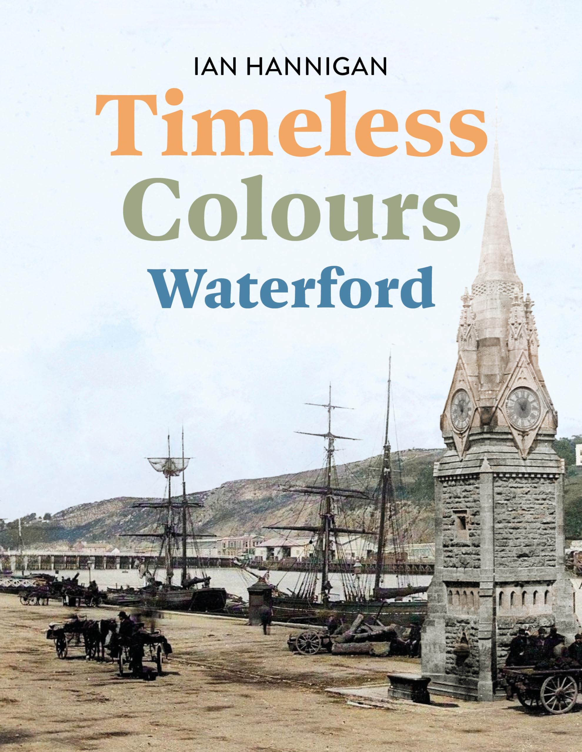 Ian Hannigan: Ian Hannigan Timeless Colours: Waterford [2024] hardback