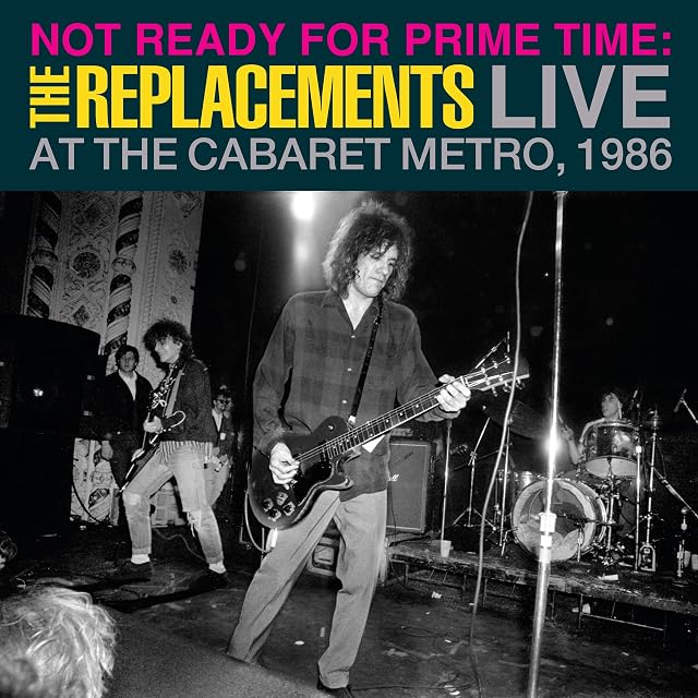 Not Ready For Prime Time: Live At The Cabaret Metro, 1986 (Ao Vivo) por The Replacements, capa do álbum