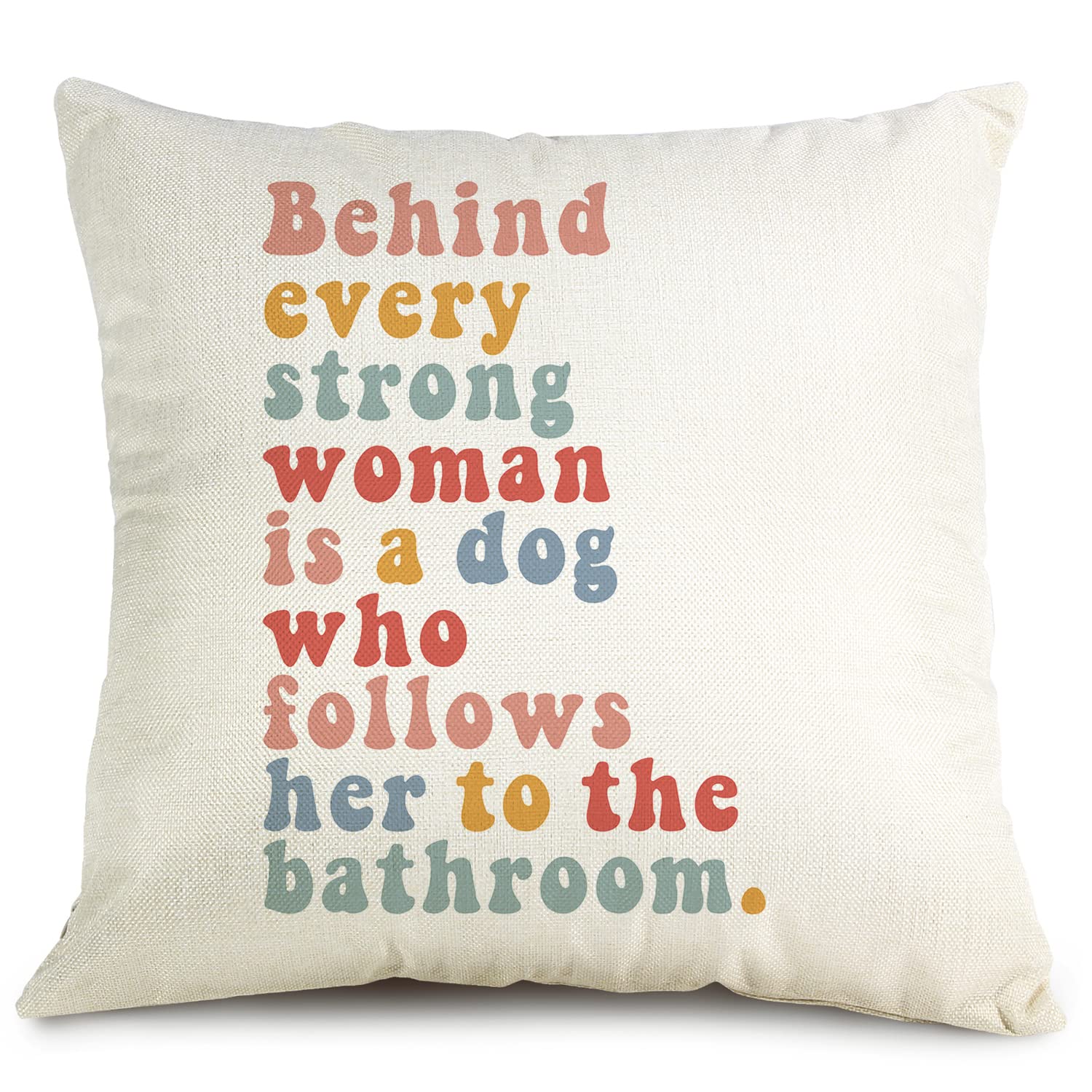 OUz Funny Throw Pillow Cover, Feminist Throw Pillowcase, Behind Every Strong Woman is a Dog who Follows her to The Bathroom, Dog mom, Dog Lovers Pillowcase Gift 18 x 18 Inch-8L118