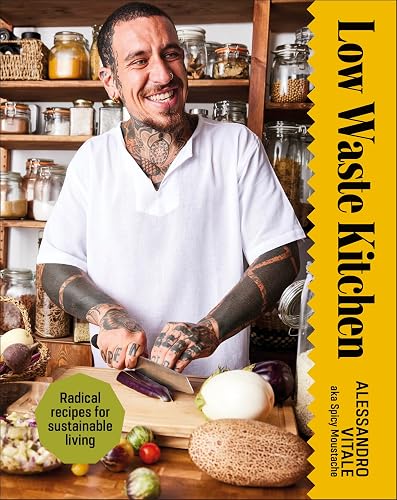 Waste Kitchen: Radical Recipes for Sustainable Living Low