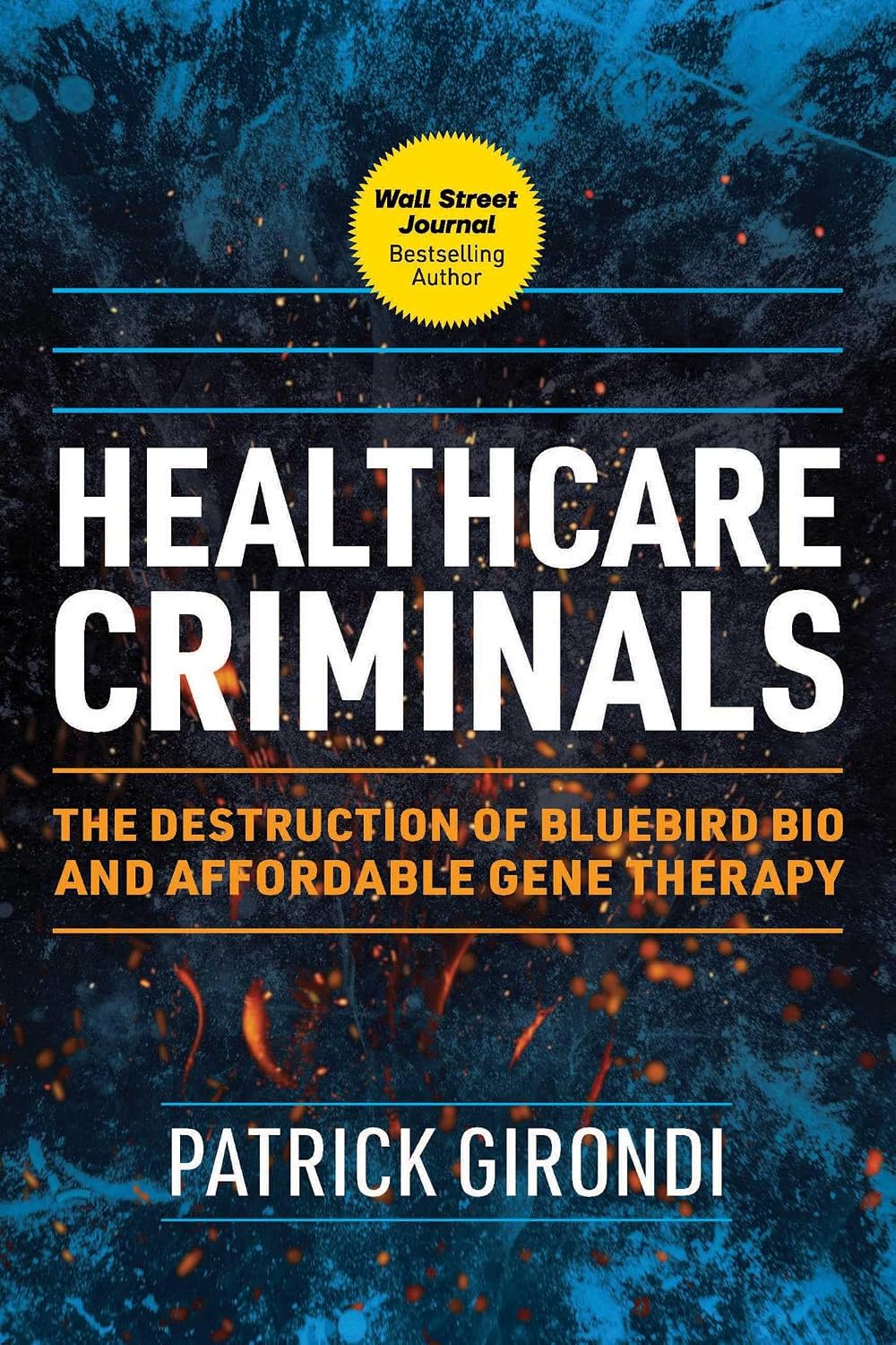 Buy Healthcare Criminals: The Destruction of Bluebird Bio and ...