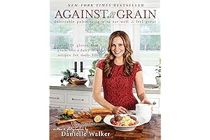 [Against All Grain Cookbooks by Danielle Walker]: Delectable Paleo Recipes to Make Healthy Eating Easier