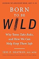 Algopix Similar Product 20 - Born to Be Wild Why Teens Take Risks