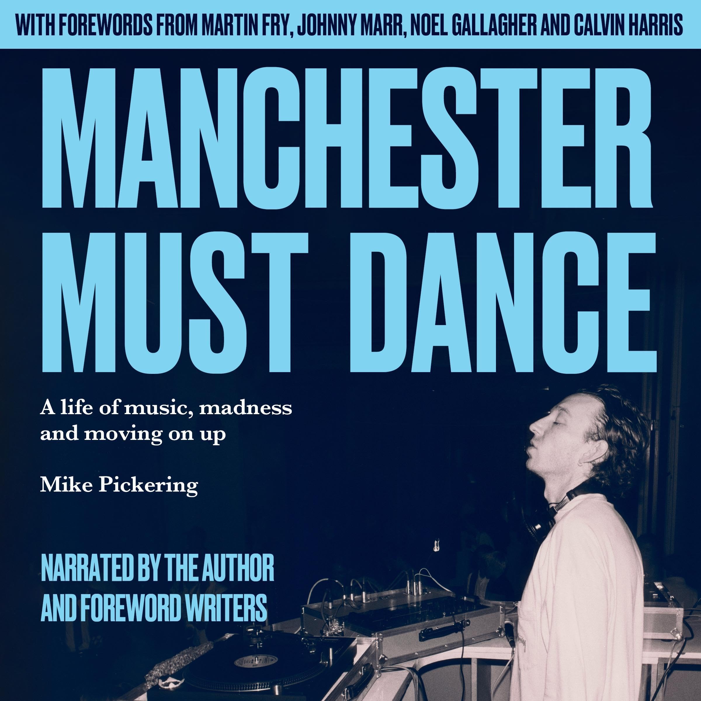 Manchester Must Dance: A Life of Music, Madness and Moving on Up