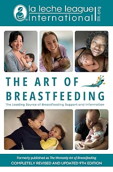 The Art of Breastfeeding Completely Revised and Updated 9th Edition La Leche League International Book