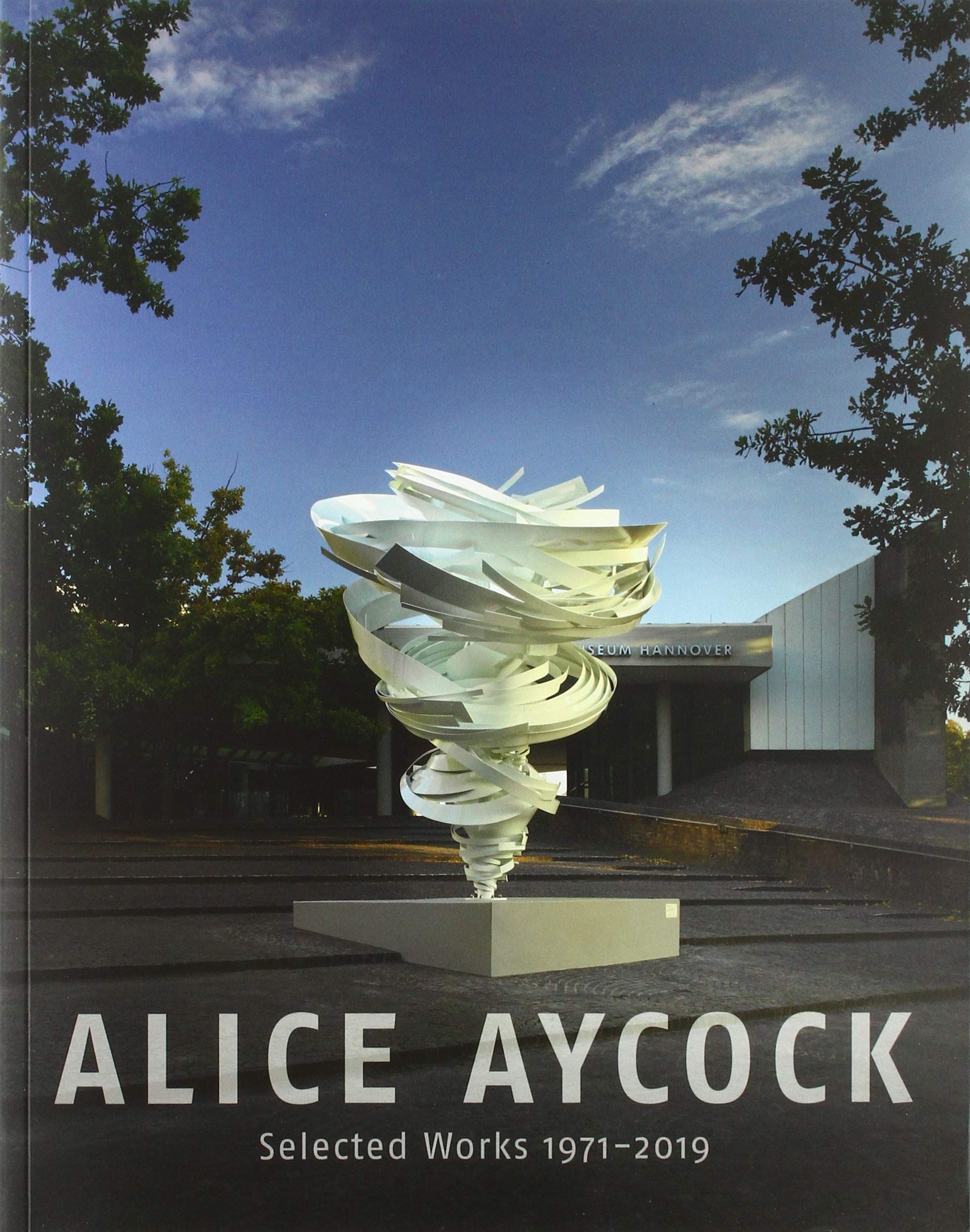 Alice Aycock. Selected Works 19712019 Katalog zur Ausstellung im