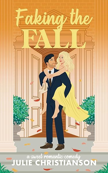 Faking the Fall: A Sweet Romantic Comedy (Harvest Hollow Love Stories)