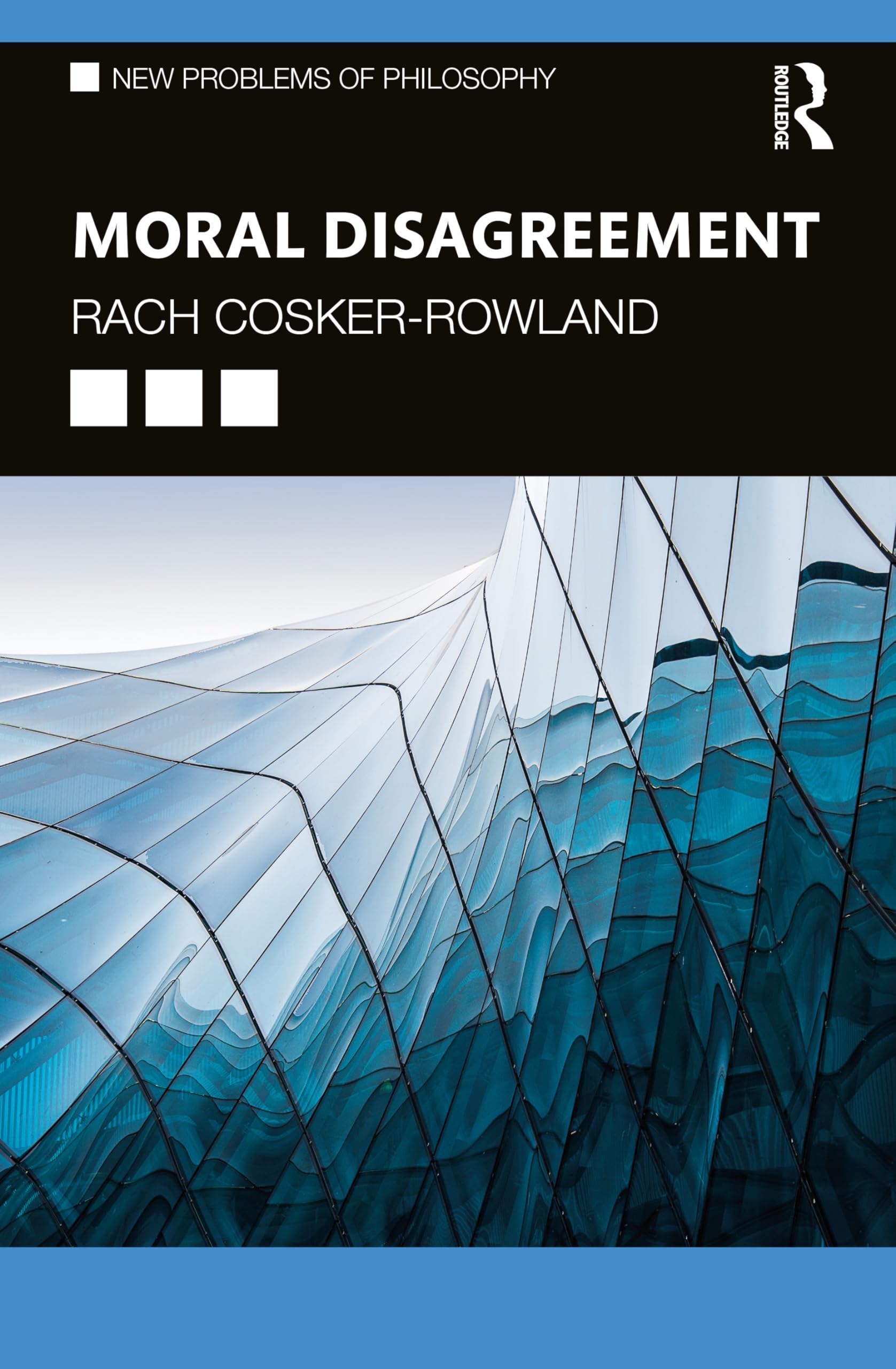 Moral Disagreement (New Problems of Philosophy)
