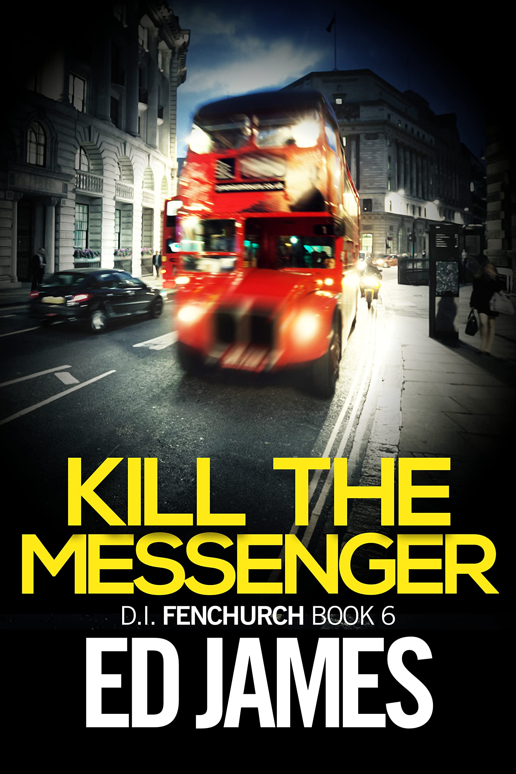 Kill the Messenger: DI Fenchurch East London Crime Thrillers, Book 6