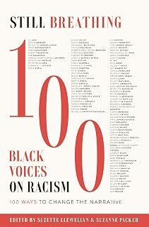 Still Breathing: 100 Black Voices on Racism--100 Ways to Change the Narrative