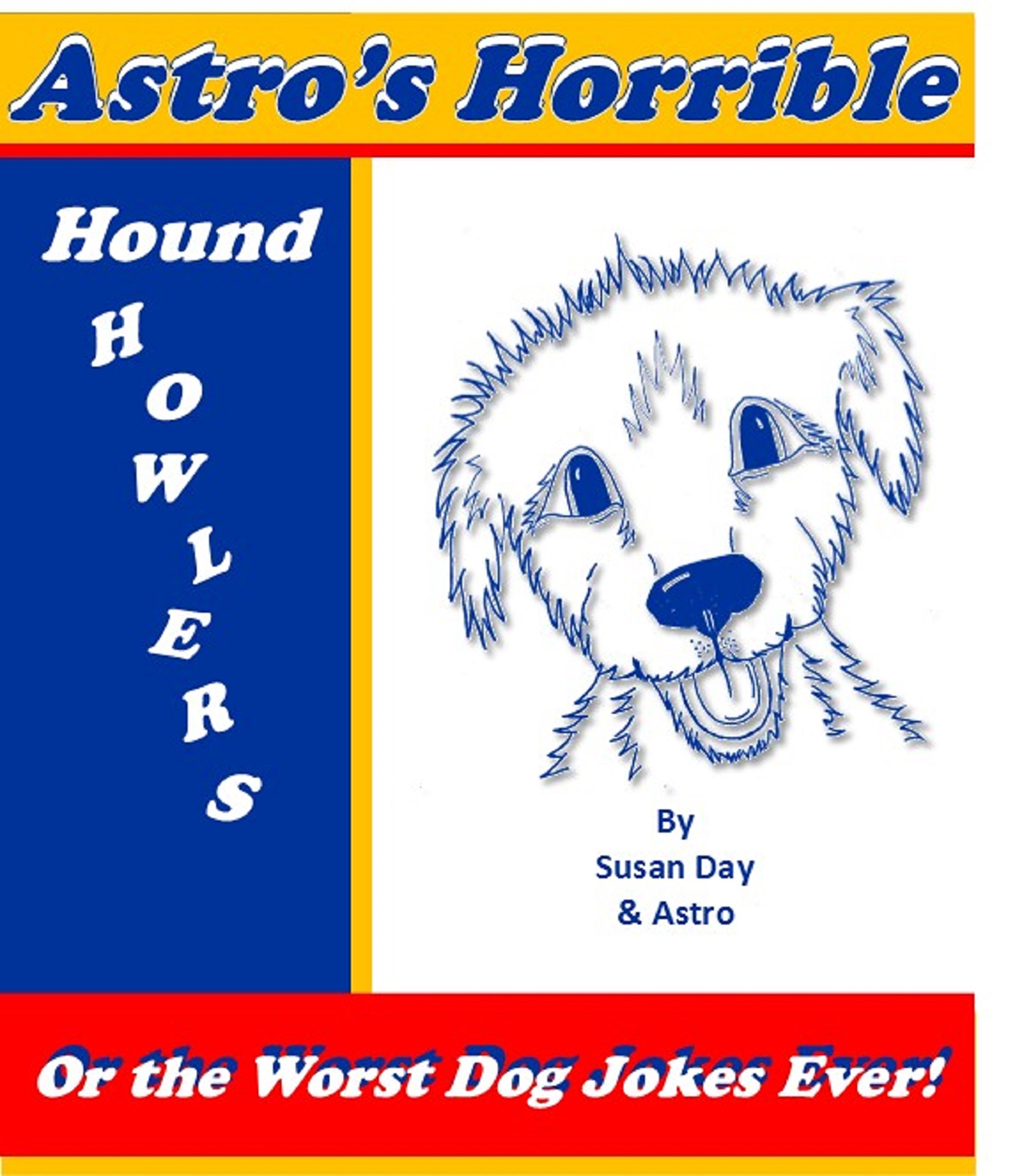 Astro's Horrible Hound Howlers or the Worst Dog Jokes Ever!: Astro's Adventures