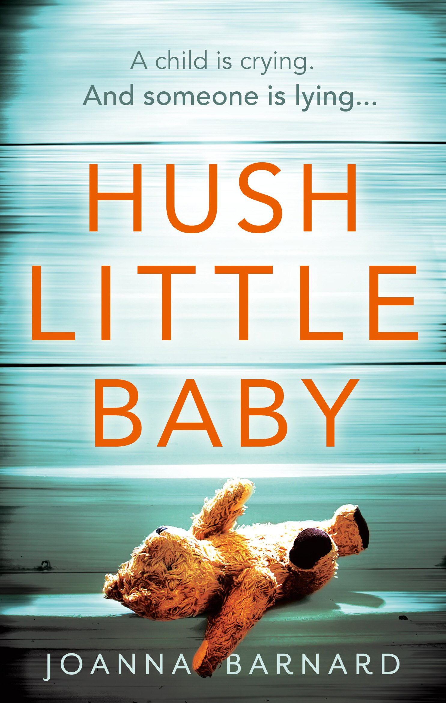 Hush Little Baby: A compulsive thriller that will grip you to the very last page