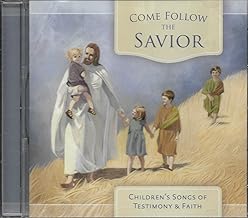 Come Follow the Savior - Children's Songs of Testimony & Faith