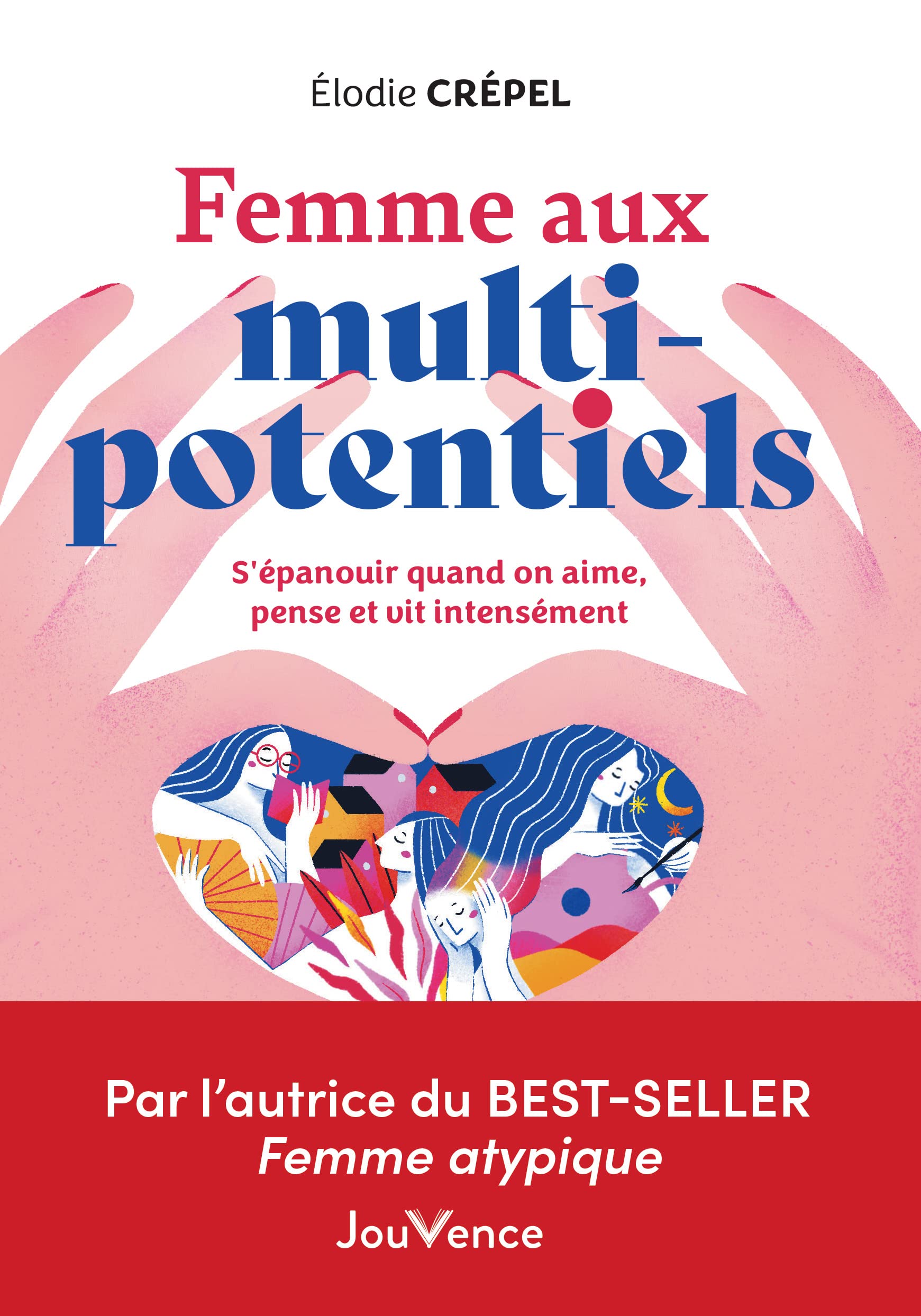 Femme aux multi-potentiels: S'épanouir quand on aime, pense et vit intensément