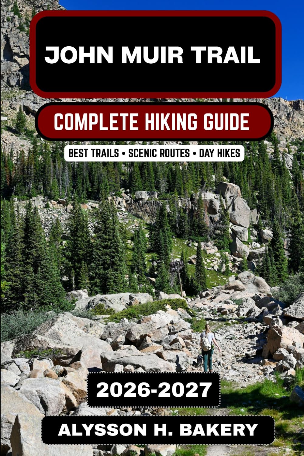 John Muir Trail Hiking Guide 2026–2027: Complete Trekking Itineraries & Tips (TrailWise 2025 Hiking Edition)