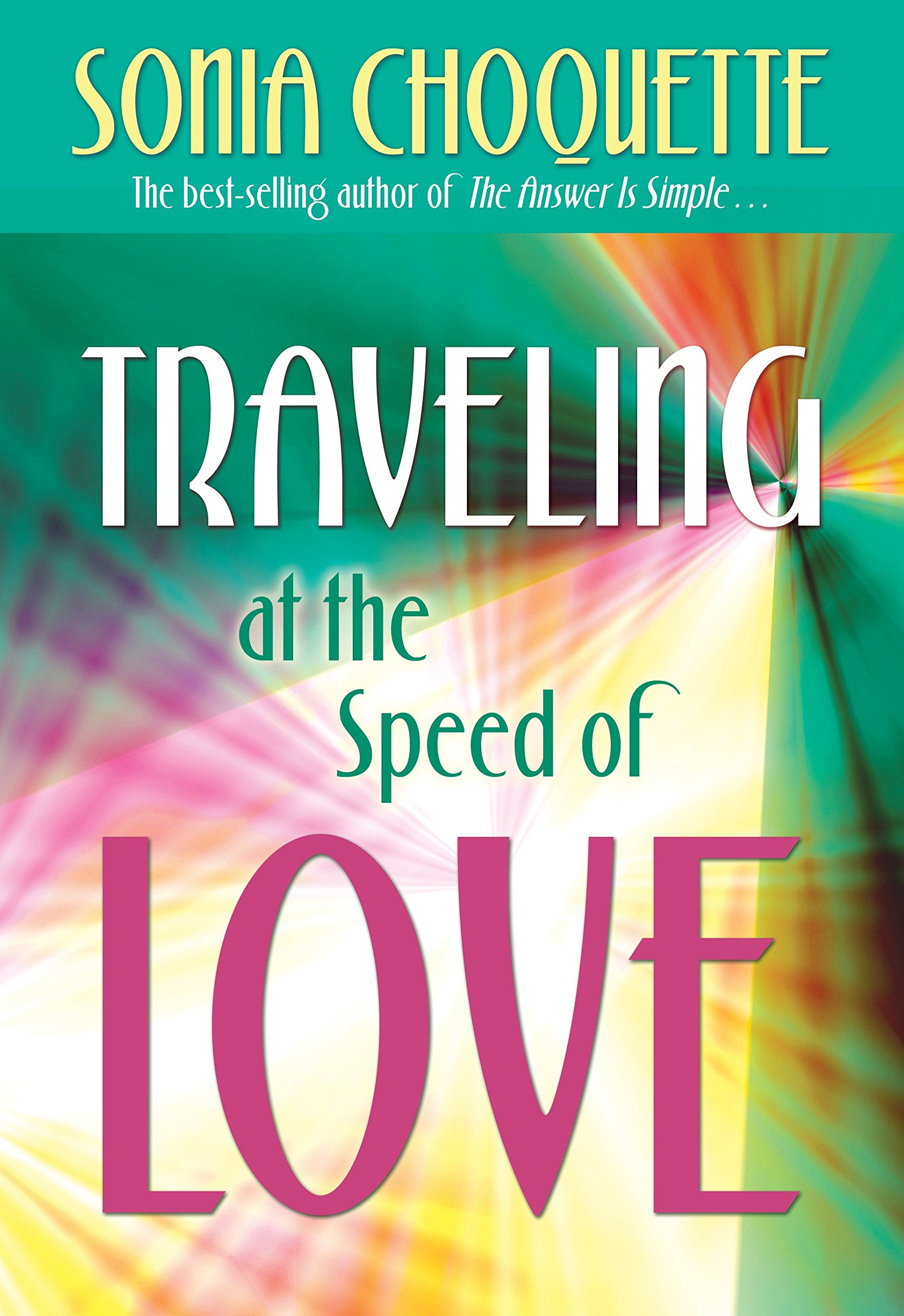 Travelling at the Speed of Love: A Guide for Living a Fearlessly Peaceful Life