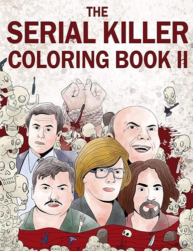 The Serial Killer Coloring Book II: An Adult Coloring Book Full of Notorious Serial Killers