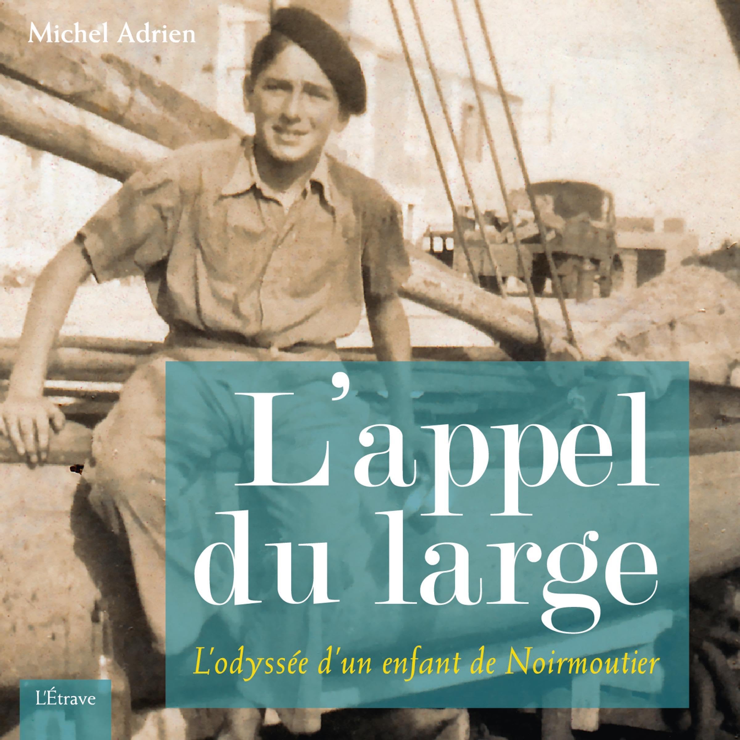 L'Appel du large: L'odyssée d'un enfant de Noirmoutier [The Call of the Sea: The Odyssey of a Child from Noirmoutier]