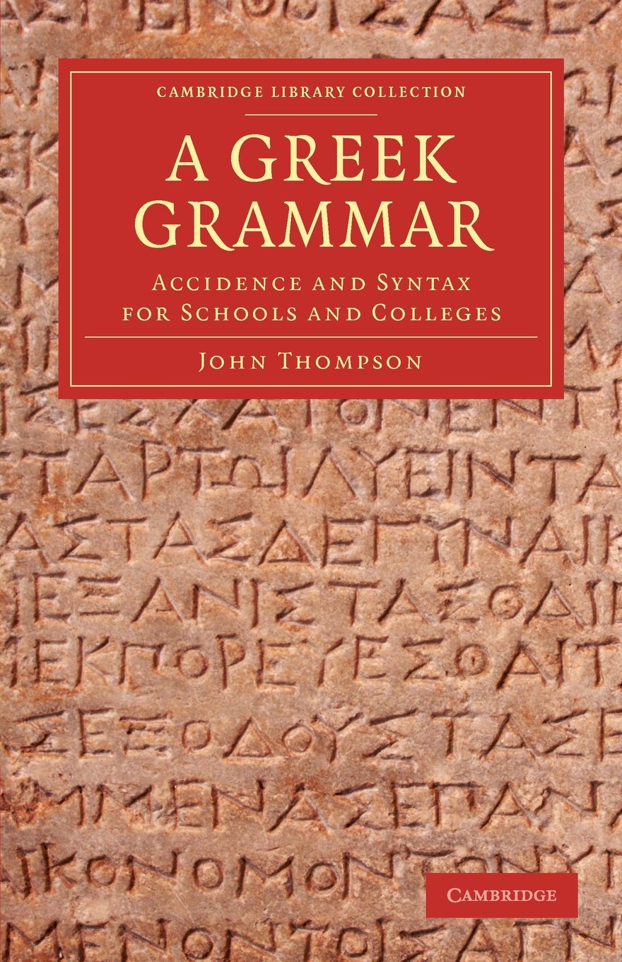 A Greek Grammar Accidence and Syntax for Schools and Colleges Thompson Paperback